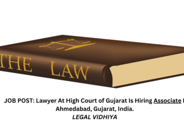 JOB POST: Lawyer At High Court of Gujarat Is Hiring Associate In Ahmedabad, Gujarat, India.