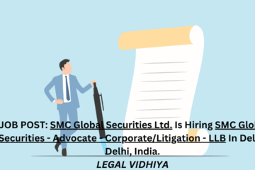 JOB POST: SMC Global Securities Ltd. Is Hiring SMC Global Securities - Advocate - Corporate/Litigation - LLB In Delhi, Delhi, India.