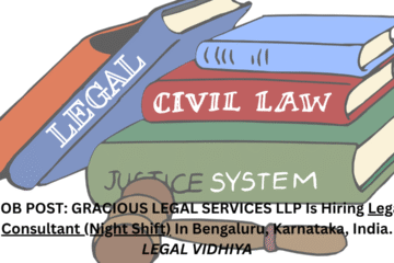 JOB POST: GRACIOUS LEGAL SERVICES LLP Is Hiring Legal Consultant (Night Shift) In Bengaluru, Karnataka, India.