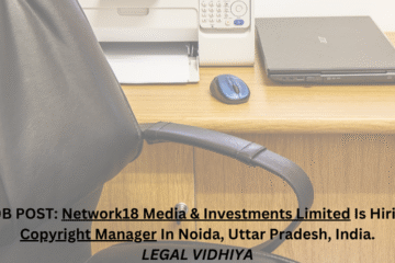 JOB POST: Network18 Media & Investments Limited Is Hiring Copyright Manager In Noida, Uttar Pradesh, India.