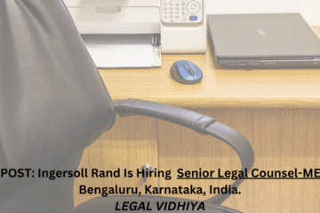 JOB POST: Ingersoll Rand Is Hiring Senior Legal Counsel-MEIA In Bengaluru, Karnataka, India.
