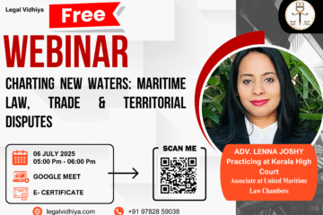 Free Live Webinar on Charting New Waters: Maritime Law, Trade & Territorial Disputes by Legal Vidhiya [06 July 2025 at 05:00 PM]