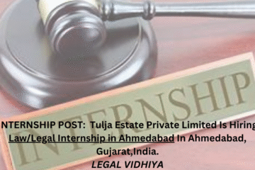 INTERNSHIP POST: Tulja Estate Private Limited Is Hiring Law/Legal Internship in Ahmedabad In Ahmedabad, Gujarat,India.