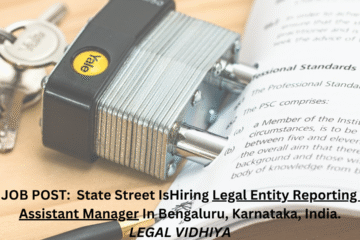 JOB POST: State Street Is Hiring Legal Entity Reporting - Assistant Manager In Bengaluru, Karnataka, India.