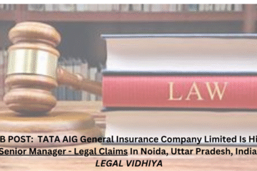 JOB POST: TATA AIG General Insurance Company Limited Is Hiring Senior Manager - Legal Claims In Noida, Uttar Pradesh, India.