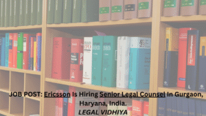 JOB POST: Ericsson Is Hiring Senior Legal Counsel In Gurgaon, Haryana, India.