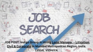 JOB POST: Indigo Group Is Hiring Legal Manager – Litigation, Civil & Corporate In Mumbai Metropolitan Region, India.