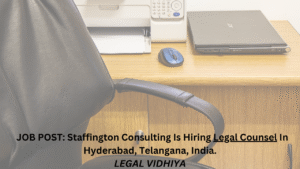 JOB POST: Staffington Consulting Is Hiring Legal Counsel In Hyderabad, Telangana, India.