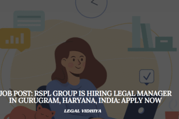 JOB POST: RSPL Group Is Hiring Legal Manager  In Gurugram, Haryana, India: APPLY NOW
