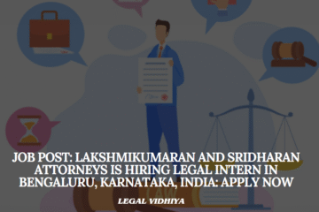 JOB POST: Lakshmikumaran and Sridharan attorneys Is Hiring Legal Intern In Bengaluru, Karnataka, India: APPLY NOW