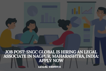 JOB POST: SNGC Global is Hiring an Legal Associate in Nagpur, Maharashtra, India: APPLY NOW