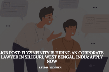 JOB POST: Fly2Infinity is Hiring an Corporate Lawyer in Siliguri, West Bengal, India: APPLY NOW