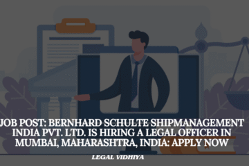 JOB POST: Bernhard Schulte Shipmanagement India Pvt. Ltd. is Hiring a Legal Officer in Mumbai, Maharashtra, India: APPLY NOW