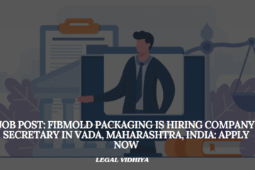 JOB POST: Fibmold Packaging Is Hiring Company Secretary In Vada, Maharashtra, India: APPLY NOW