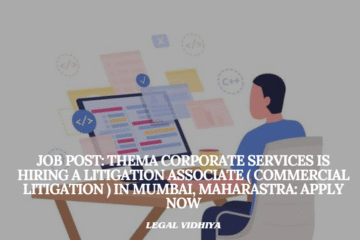 JOB POST: Thema Corporate Services is Hiring a Litigation Associate ( Commercial Litigation ) in Mumbai, Maharastra: APPLY NOW