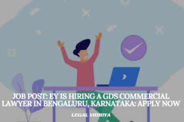 JOB POST: EY is Hiring a GDS Commercial Lawyer in Bengaluru, Karnataka: APPLY NOW