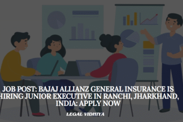 JOB POST: Bajaj Allianz General Insurance Is Hiring Junior Executive In Ranchi, Jharkhand, India: APPLY NOW