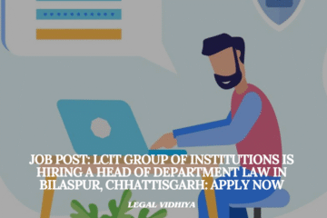 JOB POST: LCIT Group of Institutions is Hiring a Head of Department Law in Bilaspur, Chhattisgarh: APPLY NOW