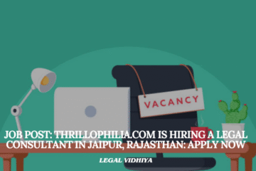 JOB POST: Thrillophilia.com is Hiring a Legal Consultant in Jaipur, Rajasthan: APPLY NOW