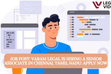 JOB POST: VaRam Legal is Hiring a Senior Associate in Chennai, Tamil Nadu: APPLY NOW