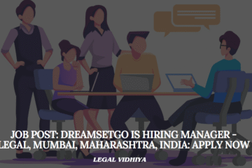 JOB POST: DreamSetGo Is Hiring Manager - Legal, Mumbai, Maharashtra, India: APPLY NOW