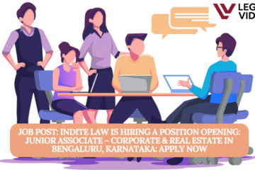JOB POST: Indite Law is Hiring a Position Opening: Junior Associate – Corporate & Real Estate in Bengaluru, Karnataka: APPLY NOW