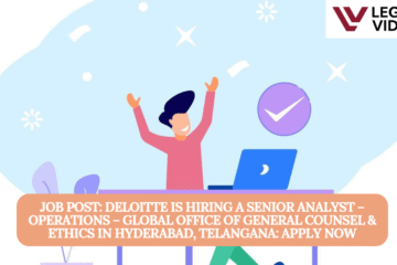 JOB POST: Deloitte is Hiring a Senior Analyst – Operations – Global Office of General Counsel & Ethics in Hyderabad, Telangana: APPLY NOW