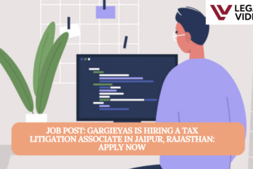 JOB POST: Gargieyas is Hiring a Tax Litigation Associate in Jaipur, Rajasthan: APPLY NOW