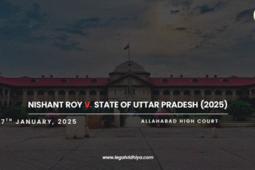 NISHANT ROY V. STATE OF UTTAR PRADESH (2025)