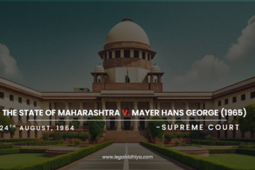 The State of Maharashtra v. Mayer Hans George (1965)