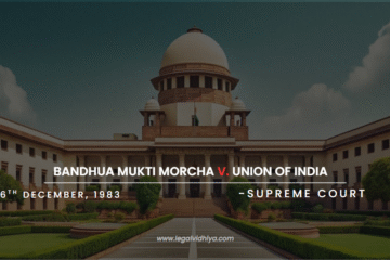 BANDHUA MUKTI MORCHA v. UNION OF INDIA, AIR 1984 SC 802