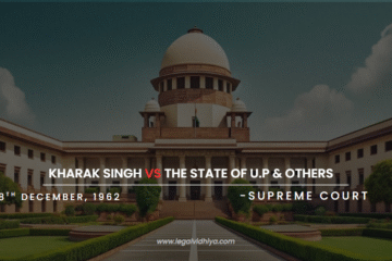 Kharak Singh vs The State of U.P & Others AIR 1963 SCR 332.