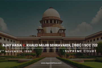 Ajay Hasia v. Khalid Mujib Sehravardi, (1981) 1 SCC 722