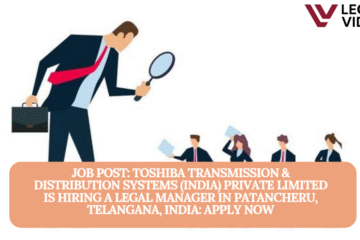 JOB POST: TOSHIBA TRANSMISSION & DISTRIBUTION SYSTEMS (INDIA) PRIVATE LIMITED is Hiring a Legal Manager in Patancheru, Telangana, India: APPLY NOW