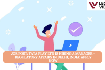 JOB POST: Tata Play Ltd is Hiring a Manager – Regulatory Affairs in Delhi, India: APPLY NOW