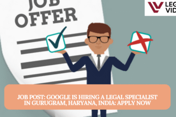 JOB POST: Google is Hiring a Legal Specialist in Gurugram, Haryana, India: APPLY NOW