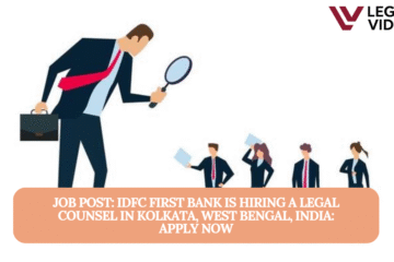 JOB POST: IDFC FIRST Bank is Hiring a Legal Counsel in Kolkata, West Bengal, India: APPLY NOW