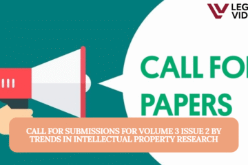 Call for Submissions for Volume 3 Issue 2 by Trends in Intellectual Property Research