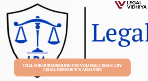 Call for submissions for Volume 3 Issue 2 by Legal Research & Analysis