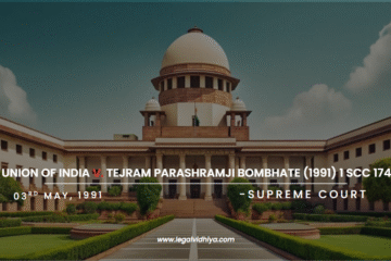 Union of India v. Tejram Parashramji Bombhate (1991) 1 SCC 174