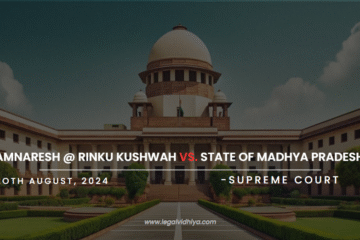 CASE ANALYSIS - RAMNARESH @ RINKU KUSHWAH VS. STATE OF MADHYA PRADESH
