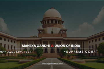 Maneka Gandhi v. Union of India (1978) 1 SCC 248