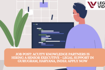 JOB POST: Acuity Knowledge Partners is Hiring a Senior Executive - Legal Support in Gurugram, Haryana, India: APPLY NOW