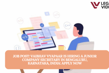 JOB POST: Vaibhav Vyapaar is Hiring a Junior Company Secretary in Bengaluru, Karnataka, India: APPLY NOW