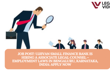 JOB POST: Ujjivan Small Finance Bank is Hiring a Associate Legal Counsel – Employment Laws in Bengaluru, Karnataka, India: APPLY NOW