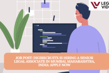 JOB POST: DigiRecruitx is Hiring a Senior Legal Associate in Mumbai, Maharashtra, India: APPLY NOW