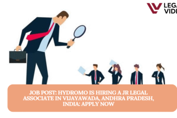 JOB POST: HYDROMO is Hiring a Jr Legal Associate in Vijayawada, Andhra Pradesh, India: APPLY NOW