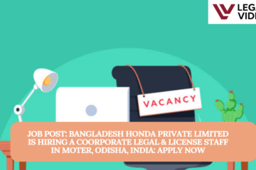 JOB POST: Bangladesh Honda Private Limited is Hiring a Coorporate Legal & License Staff in Moter, Odisha, India: APPLY NOW