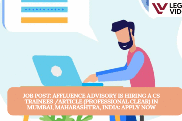 JOB POST: Affluence Advisory is Hiring a CS Trainees /Article (Professional Clear) in Mumbai, Maharashtra, India: APPLY NOW