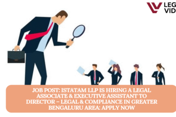 JOB POST: iSTATAM LLP is Hiring a Legal Associate & Executive Assistant to Director – Legal & Compliance in Greater Bengaluru Area: APPLY NOW